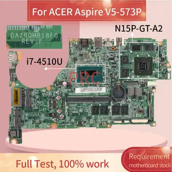 Par ACER Aspire V5-573P i7-4510U Grāmatiņa Mainboard DAZRQMB18F0 SR1EB N15P-GT-A2 DDR3 Klēpjdators Mātesplatē